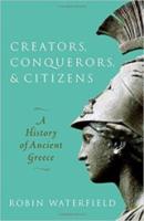 CREATORS, CONQUERORS AND CITIZENS: A History of Ancient Greece