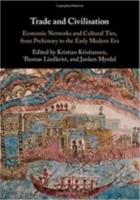 TRADE AND CIVILISATION: Economic Networks and Cultural Ties from Prehistory to the Early Modern Era