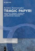 Book cover of TRAGIC PAPYRI: Aeschylus’ Theoroi, Hypsipyle, Laïos, and Prometheus Pyrkaeus and Sophocles’ Inachos