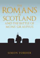 THE ROMANS IN SCOTLAND AND THE BATTLE OF MONS GRAUPIUS