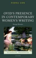 OVID’S PRESENCE IN CONTEMPORARY WOMEN’S WRITING: Strange Monsters