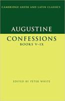 AUGUSTINE CONFESSIONS BOOKS V-IX