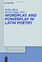 WORDPLAY AND POWERPLAY IN LATIN POETRY
