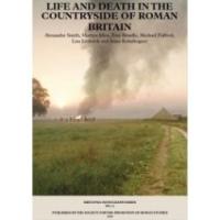 LIFE AND DEATH IN THE COUNTRYSIDE OF ROMAN BRITAIN