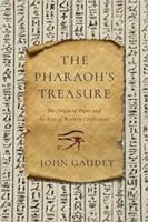 THE PHARAOH’S TREASURE: The Origin of Paper and the Rise of the Western Civilization
