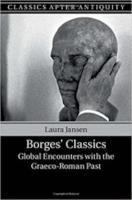 BORGES’ CLASSICS: Global Encounters with the Graeco-Roman Past