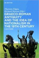 GRAECO-ROMAN ANTIQUITY AND THE IDEA OF NATIONALISM IN THE 19TH CENTURY: Case Studies