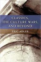 CLASSICS, THE CULTURE WARS, AND BEYOND