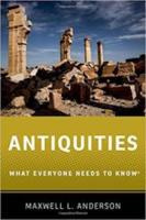 ANTIQUITIES: What Everyone Needs To Know