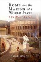 ROME AND THE MAKING OF A WORLD STATE 150 BCE—20 CE