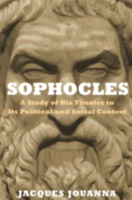 SOPHOCLES: The Study of His Theater in Its Political and Social Context