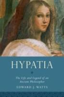 HYPATIA: the Life and Legend of an Ancient Philosopher