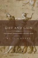 GIFT AND GAIN. How Money Transformed Early Rome