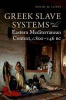 GREEK SLAVE SYSTEMS IN THEIR EASTERN MEDITERRANEAN CONTEXT c. 800–146 BC