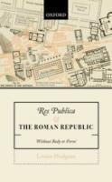 RES PUBLICA AND THE ROMAN REPUBLIC: ‘WITHOUT BODY OR FORM’