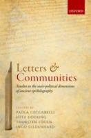LETTERS AND COMMUNITIES: Studies in the socio-political dimensions of ancient epistolography