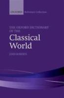 THE OXFORD DICTIONARY OF THE CLASSICAL WORLD