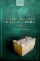 THE BEGINNINGS OF THE CULT OF RELICS