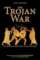 THE TROJAN WAR: The Chronicles of Dictys of Crete and Dares the Phrygian