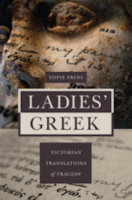 LADIES’ GREEK: VICTORIAN TRANSLATIONS OF TRAGEDY