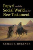 PAPYRI AND THE SOCIAL WORLD OF THE NEW TESTAMENT