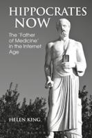HIPPOCRATES NOW: The ‘Father of Medicine’ in the Internet Age