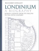 LONDINIUM: A BIOGRAPHY: Roman London from its Origins to the Fifth Century
