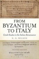 FROM BYZANTIUM TO ITALY: Greek Studies in the Italian Renaissance