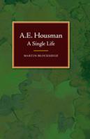 A.E.HOUSMAN: A Single Life