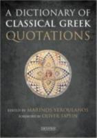 A DICTIONARY OF CLASSICAL GREEK QUOTATIONS