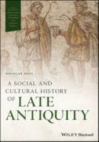 A SOCIAL AND CULTURAL HISTORY OF LATE ANTIQUITY