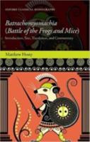 BATRACHOMYOMACHIA (Battle of the Frogs and Mice): Introduction, Text, Translation, and Commentary