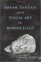 DREAM, FANTASY, AND VISUAL ART IN ROMAN ELEGY