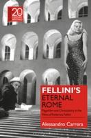 FELLINI’S ETERNAL ROME: Paganism and Christianity in the films of Federico Fellini
