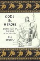 GODS AND HEROES: On the Trail of the Iliad & the Odyssey