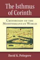 THE ISTHMUS OF CORINTH: Crossroads of the Ancient World