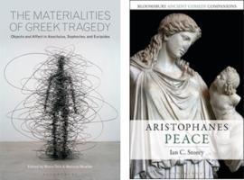 THE MATERIALITIES OF GREEK TRAGEDY and ARISTOPHANES: PEACE