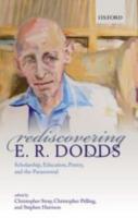 REDISCOVERING E.R. DODDS: Scholarship, Education, Poetry, and the Paranormal