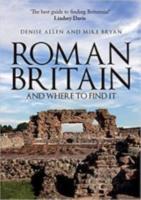 ROMAN BRITAIN And Where To Find It