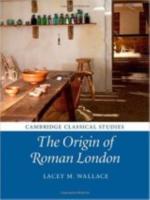 THE ORIGIN OF ROMAN LONDON