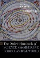 THE OXFORD HANDBOOK OF SCIENCE AND MEDICINE IN THE CLASSICAL WORLD