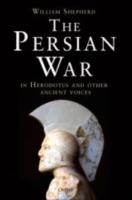 THE PERSIAN WAR: In Herodotus and Other Ancient Voices