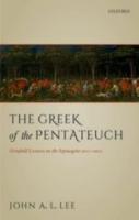 THE GREEK OF THE PENTATEUCH: Grinfield Lectures on the Septuagint 2011-2012