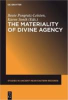 THE MATERIALITY OF DIVINE AGENCY: STUDIES IN ANCIENT NEAR EASTERN RECORDS (Volume 8)