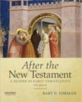 AFTER THE NEW TESTAMENT: A Reader in Early Christianity 100-300 CE