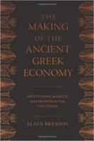 THE MAKING OF THE ANCIENT GREEK ECONOMY: Institutions, Markets, and Growth in the City-States