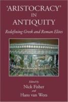 ‘ARISTOCRACY’ IN ANTIQUITY: Redefining Greek and Roman Elites