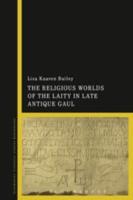 THE RELIGIOUS WORLDS OF THE LAITY IN LATE ANTIQUE GAUL