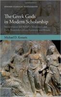 THE GREEK GODS IN MODERN SCHOLARSHIP: Interpretation and belief in nineteenth and early twentieth century Germany and Britain