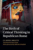 THE BIRTH OF CRITICAL THINKING IN REPUBLICAN ROME